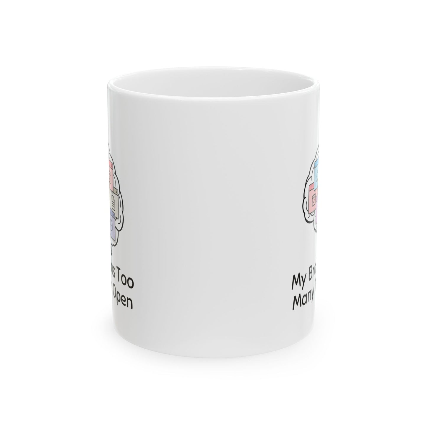 Too Many Tabs Open – Humor Collection | Funny Coffee Mug 11oz / 15oz