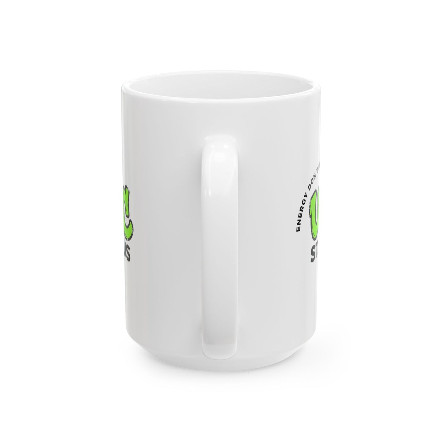 Unc Status - Energy Don't Lie – Humor Collection | Funny Coffee Mug 11oz / 15oz