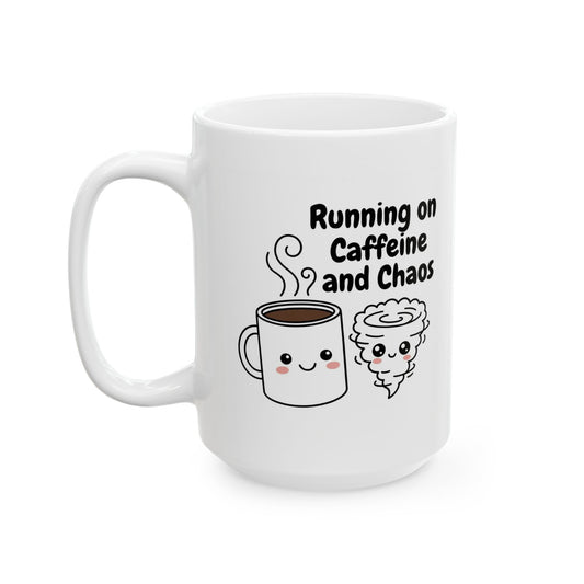 Running on Caffeine and Chaos β Humor Collection | Funny Coffee Mug 11oz / 15oz