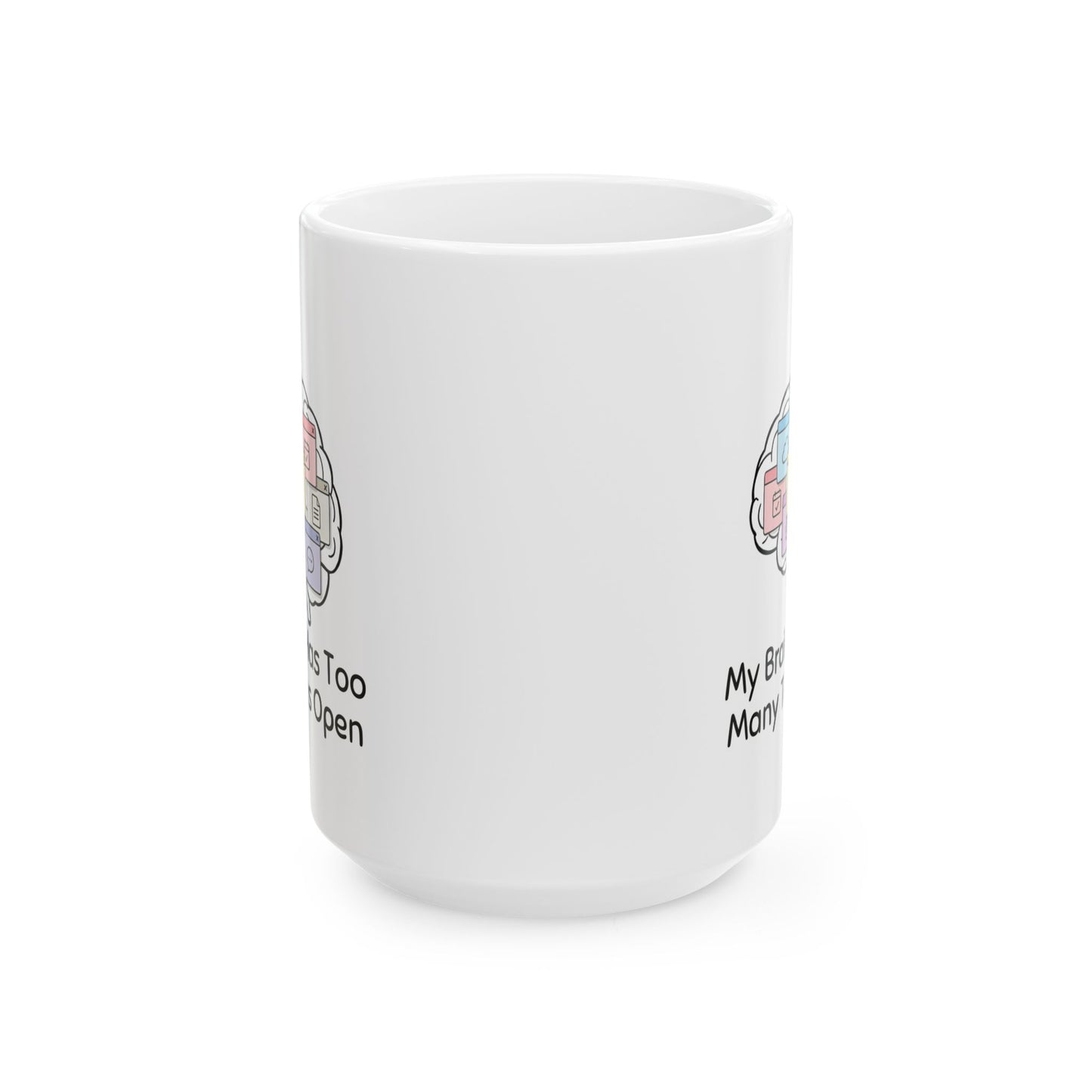 Too Many Tabs Open – Humor Collection | Funny Coffee Mug 11oz / 15oz