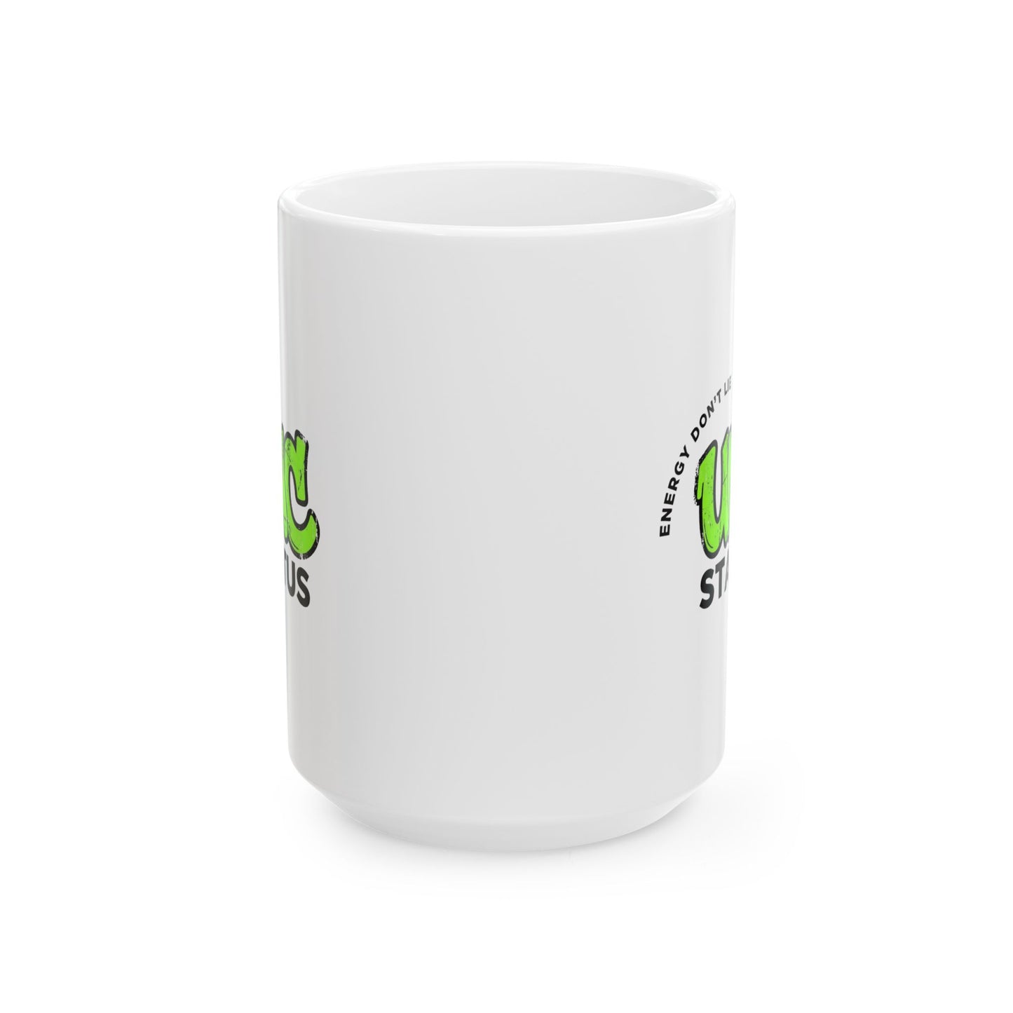 Unc Status - Energy Don't Lie – Humor Collection | Funny Coffee Mug 11oz / 15oz