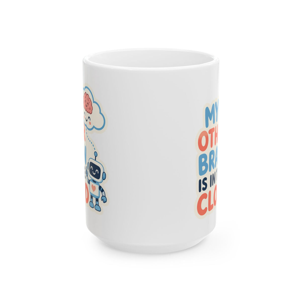 My Other Brain Is In The Cloud – AI Humor Collection | Funny Coffee Mug 11oz / 15oz