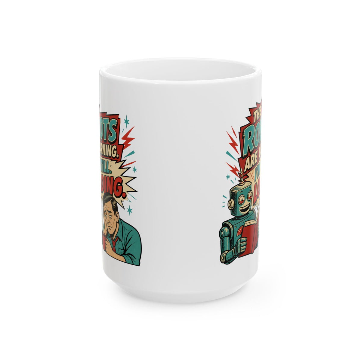 The Robots Are Learning , I'm Still Loading – AI Humor Collection | Funny Coffee Mug 11oz / 15oz