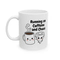 Running on Caffeine and Chaos – Humor Collection | Funny Coffee Mug 11oz / 15oz