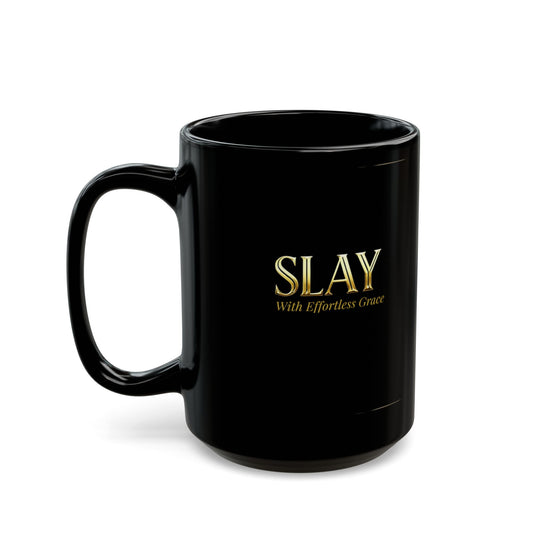 SLAY With Effortless Grace – Humor Collection |  Coffee Mug 11oz / 15oz