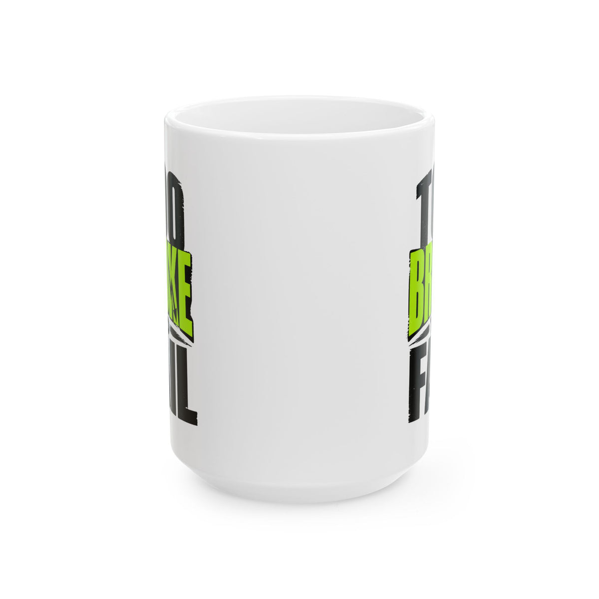 Too Broke To Fail – Humor Collection | Funny Coffee Mug 11oz / 15oz