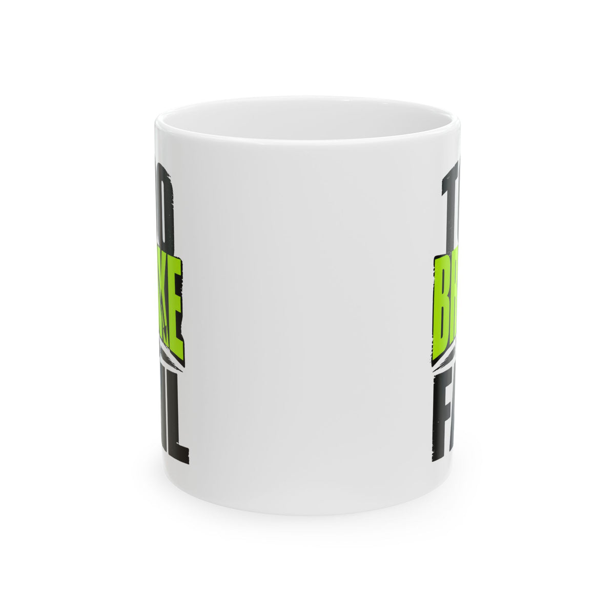 Too Broke To Fail – Humor Collection | Funny Coffee Mug 11oz / 15oz