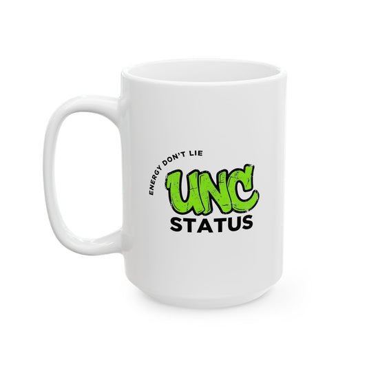 Unc Status - Energy Don't Lie – Humor Collection | Funny Coffee Mug 11oz / 15oz