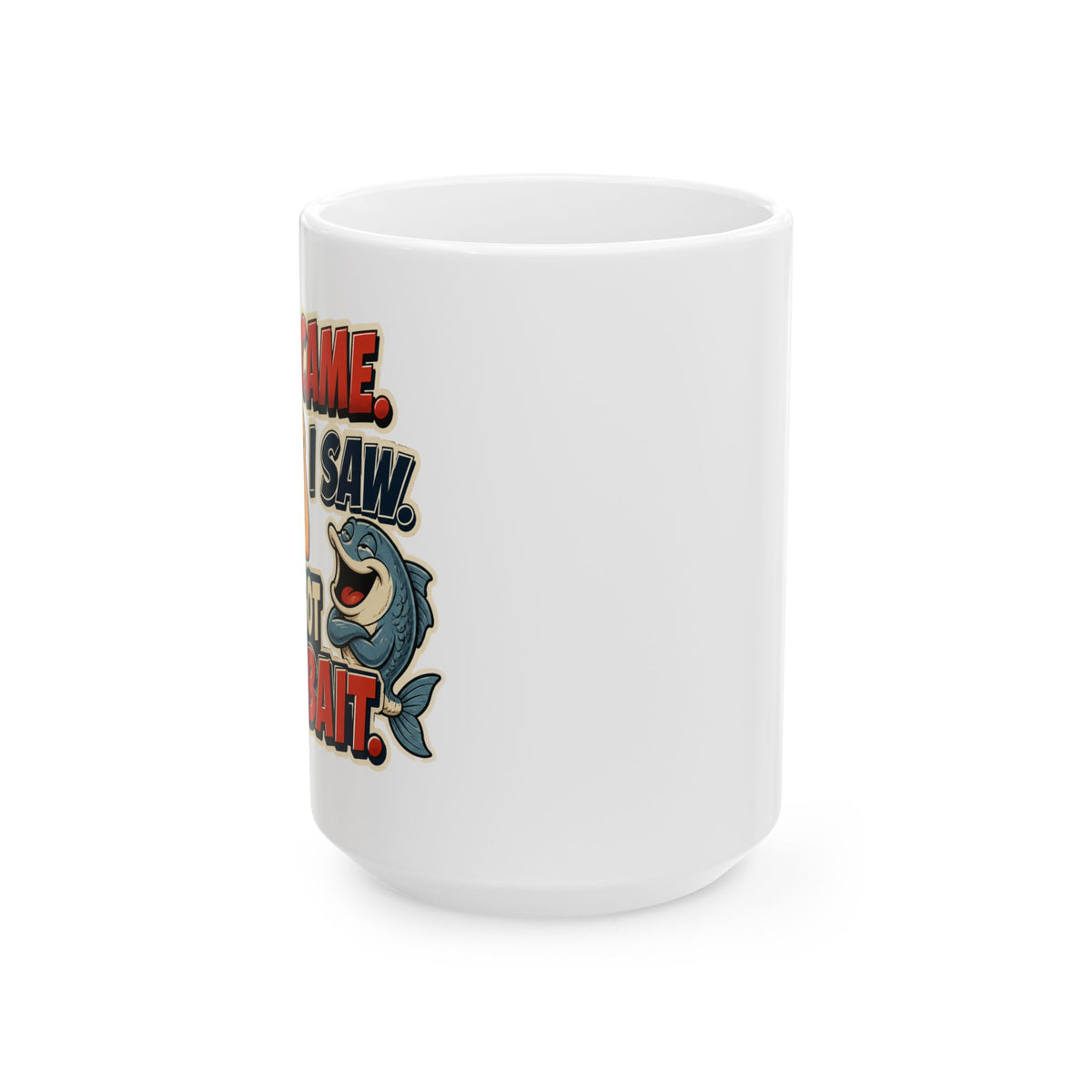 I Came I Saw I Forgot the Bait – Fishing Humor Collection | Funny Coffee Mug 11oz / 15oz