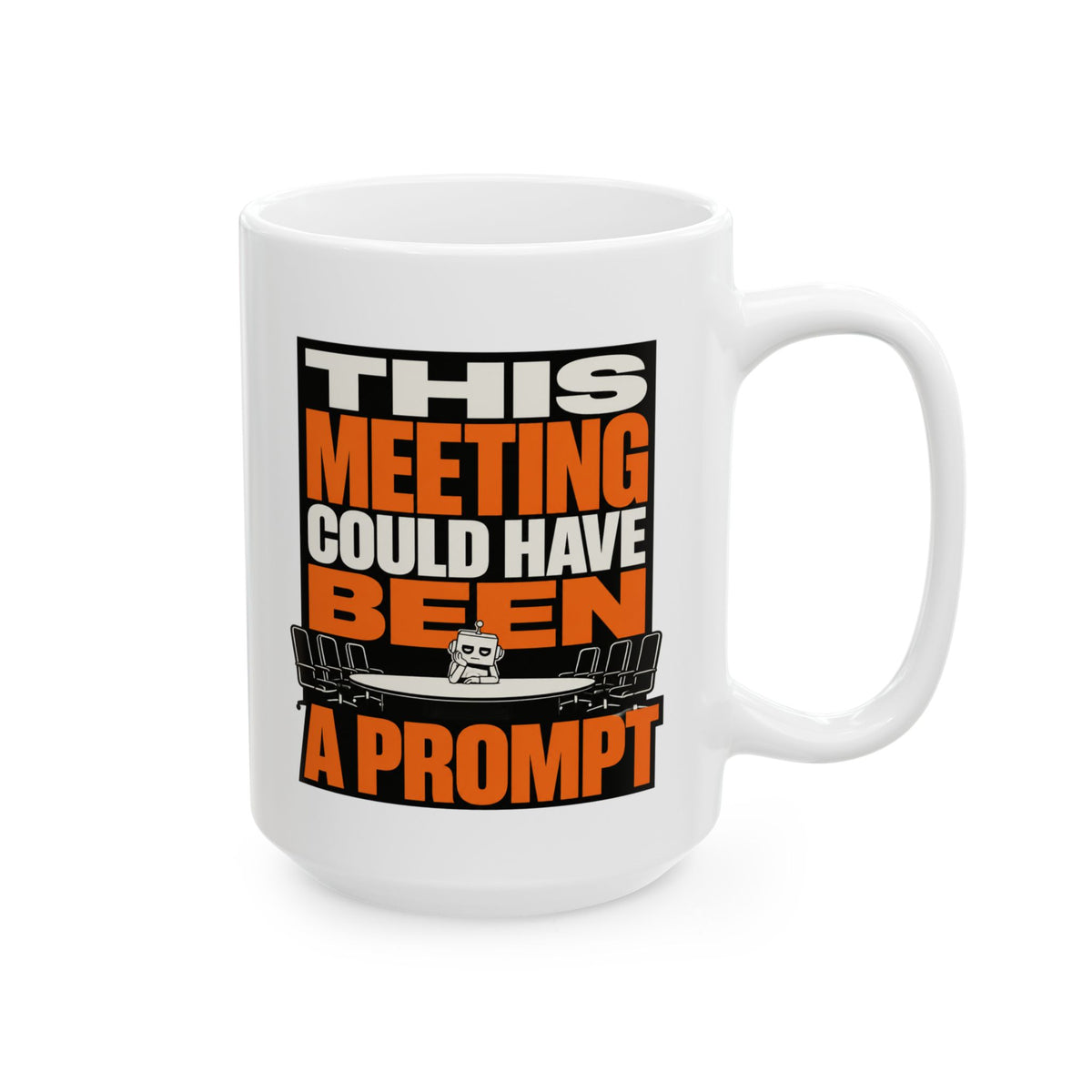 This Meeting Could Have Been A Prompt – AI Humor Collection | Funny Coffee Mug 11oz / 15oz