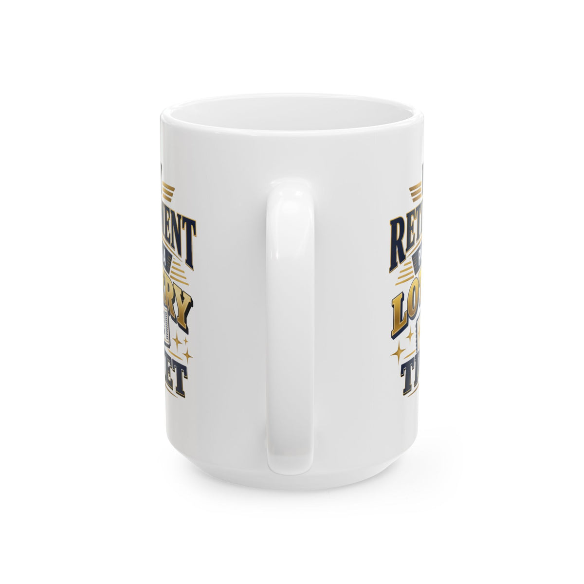 My Retirement Plan Is A Lottery Ticket – Humor Collection | Funny Coffee Mug 11oz / 15oz