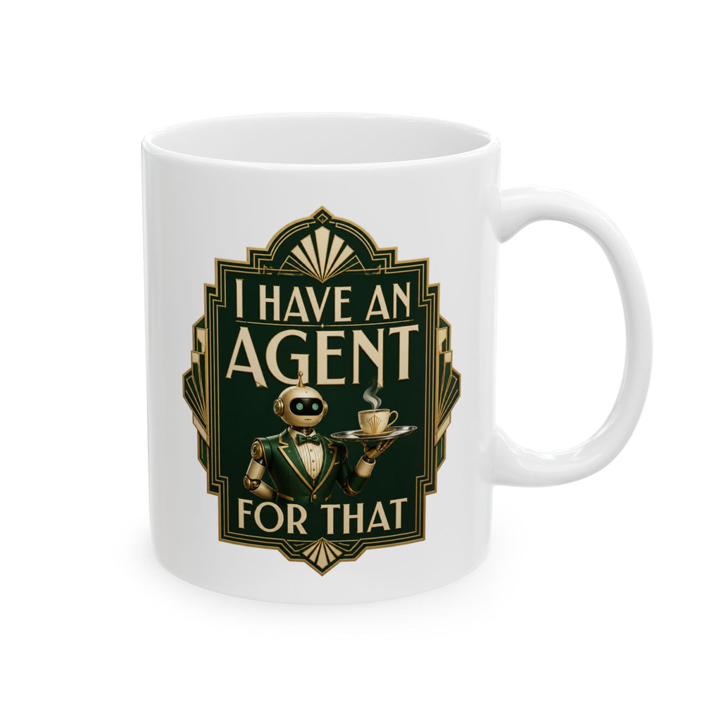 I Have An Agent For That – AI Humor Collection | Funny Coffee Mug 11oz / 15oz