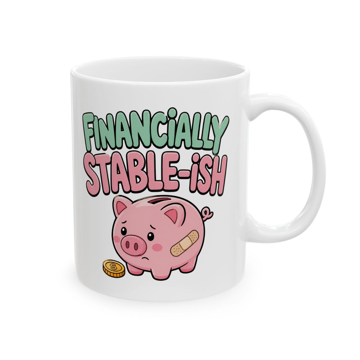 "Financially Stable-ish" – Humor Collection | Funny Coffee Mug 11oz / 15oz
