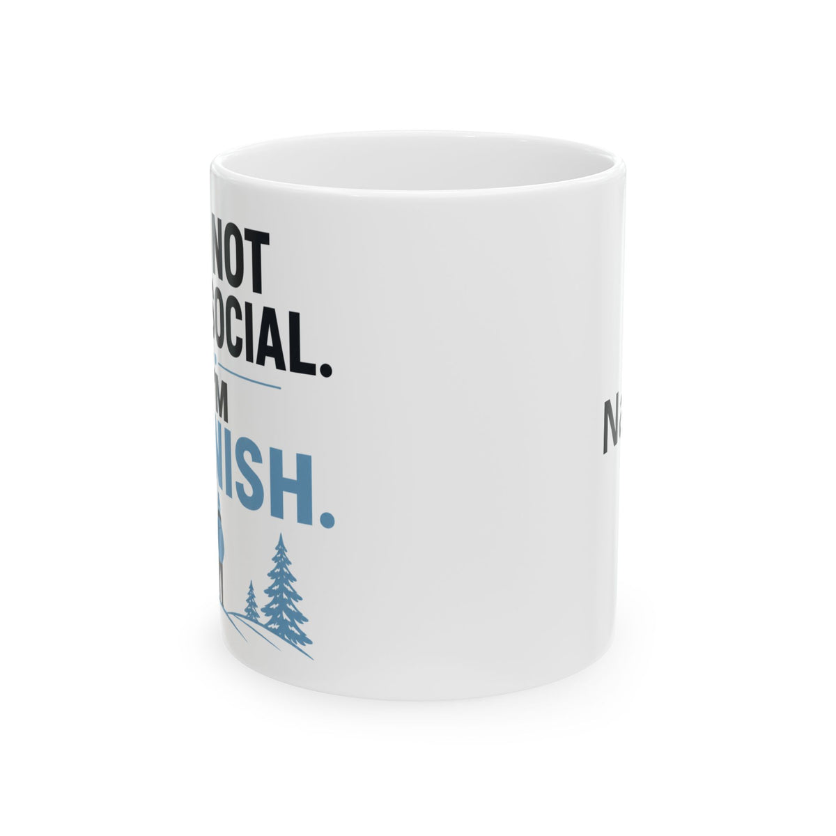 I'm Not Anti Social I'm Finish – Humor Collection | Funny Coffee Mug 11oz / 15oz