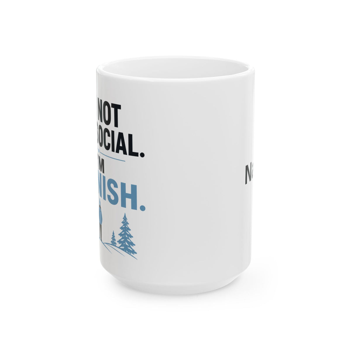I'm Not Anti Social I'm Finish – Humor Collection | Funny Coffee Mug 11oz / 15oz