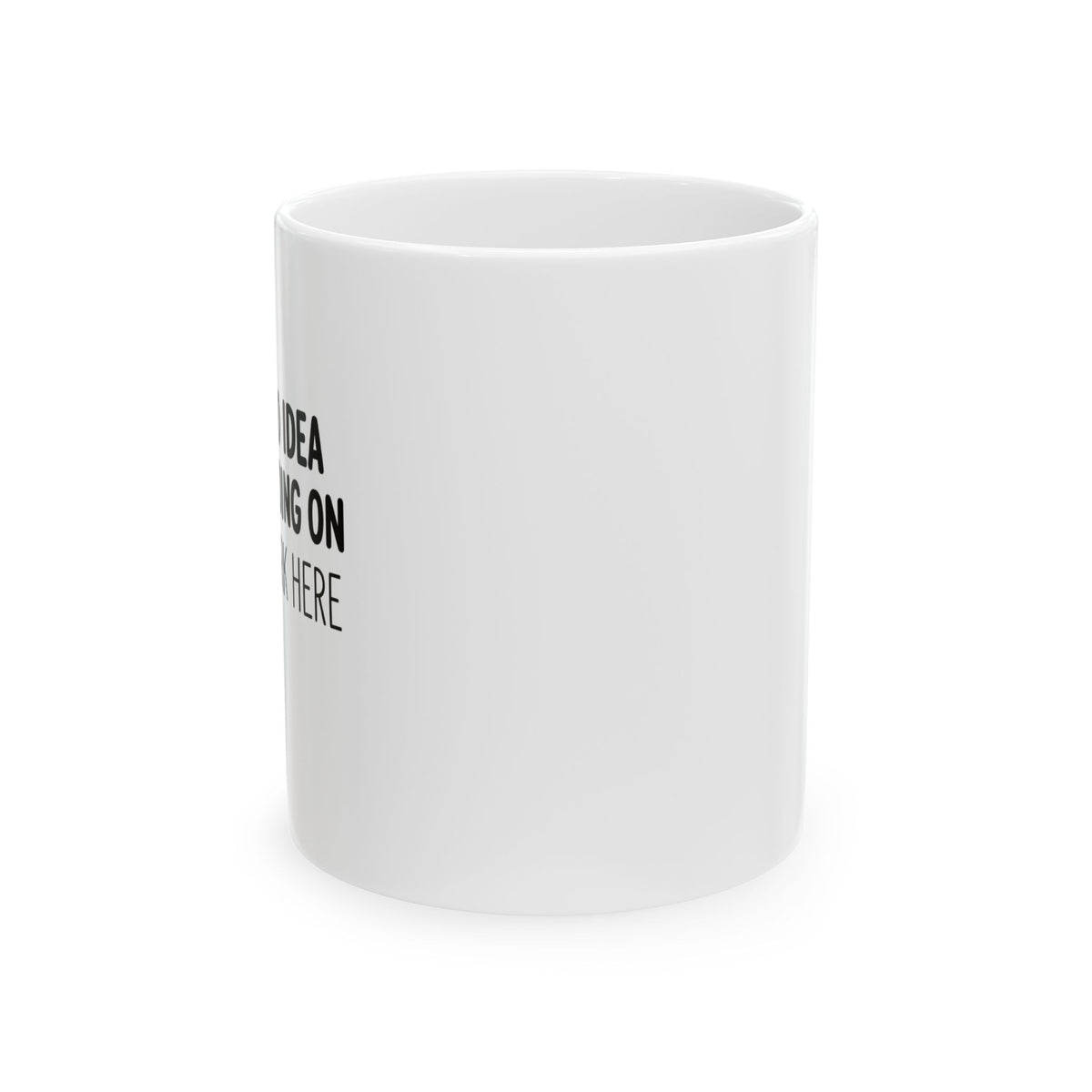"I Just Work Here" | Funny Coffee Mug 11oz / 15oz