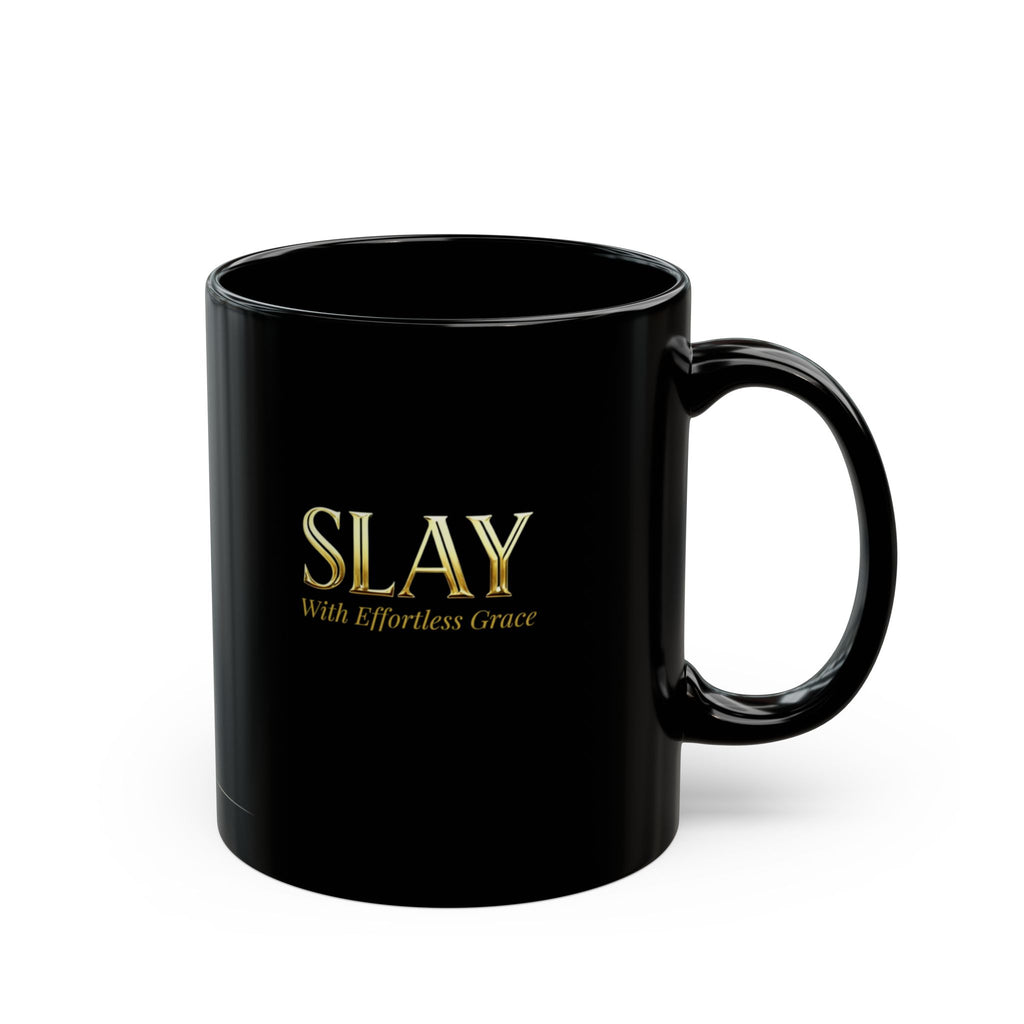 SLAY With Effortless Grace – Humor Collection |  Coffee Mug 11oz / 15oz