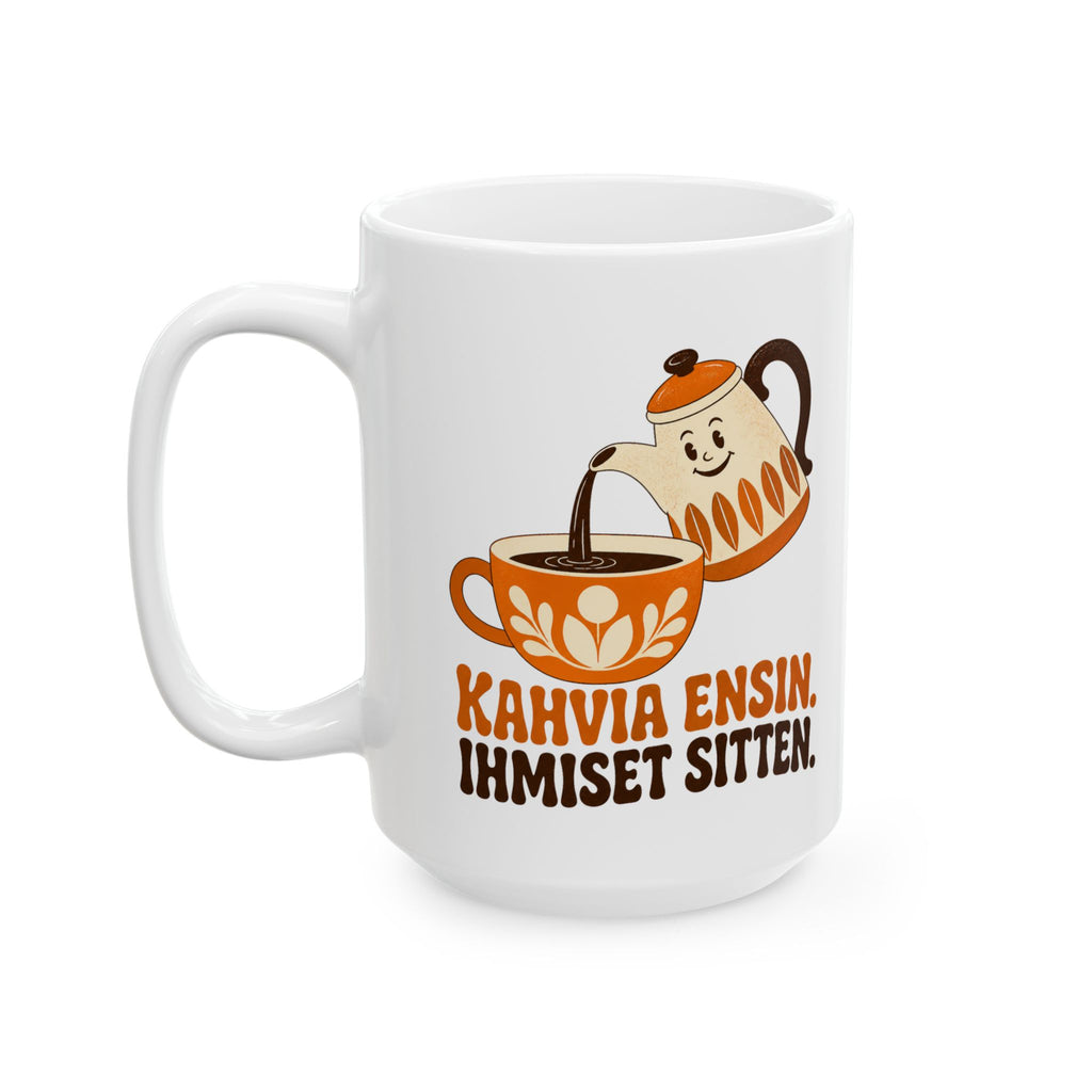 Kahvia Ensin. Ihmiset Sitten. – Humor Collection | Funny Coffee Mug 11oz / 15oz