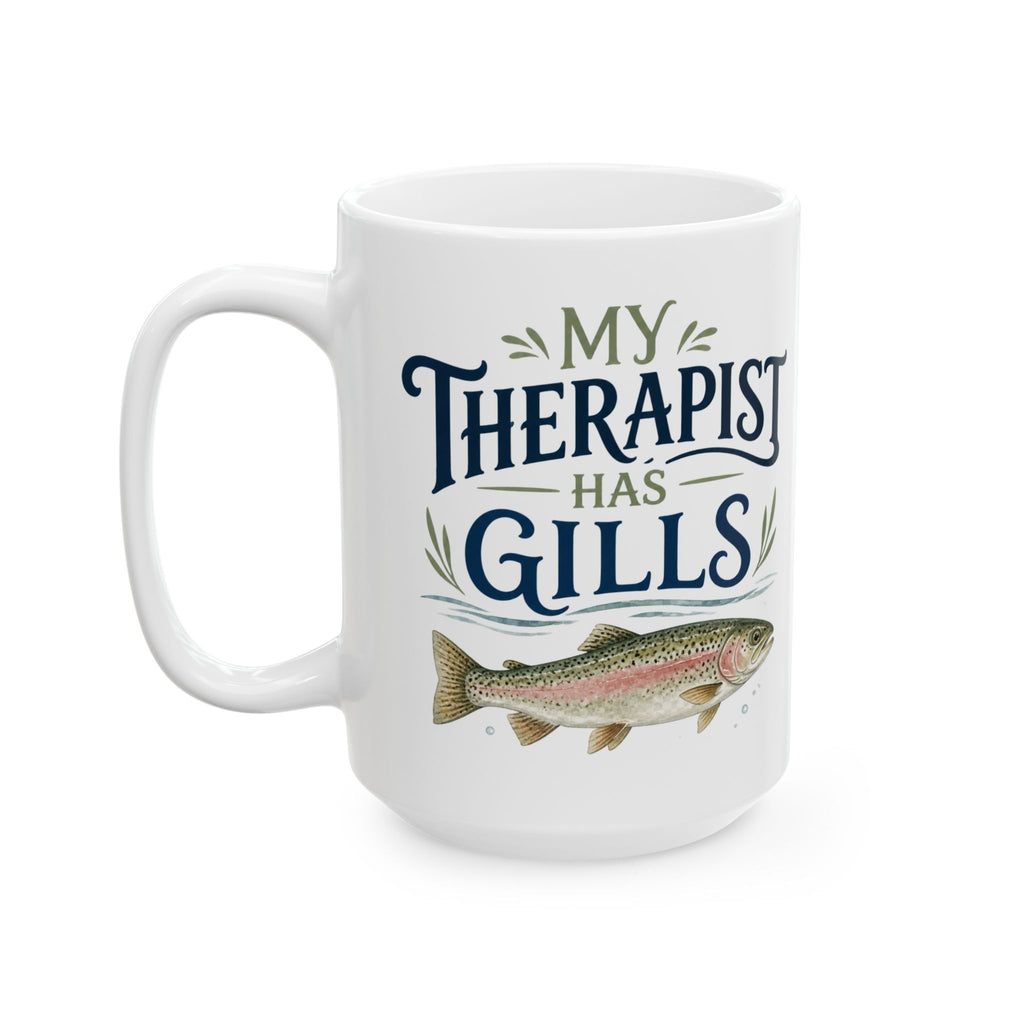 My Therapist Has Gills – Fishing Humor Collection | Funny Coffee Mug 11oz / 15oz