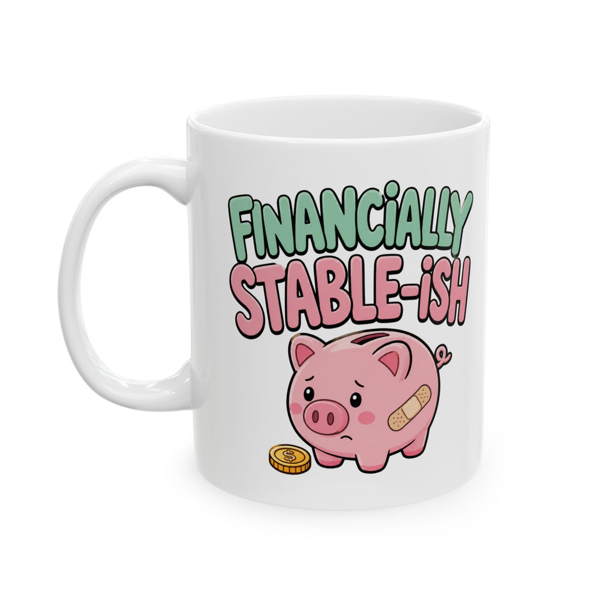 "Financially Stable-ish" – Humor Collection | Funny Coffee Mug 11oz / 15oz