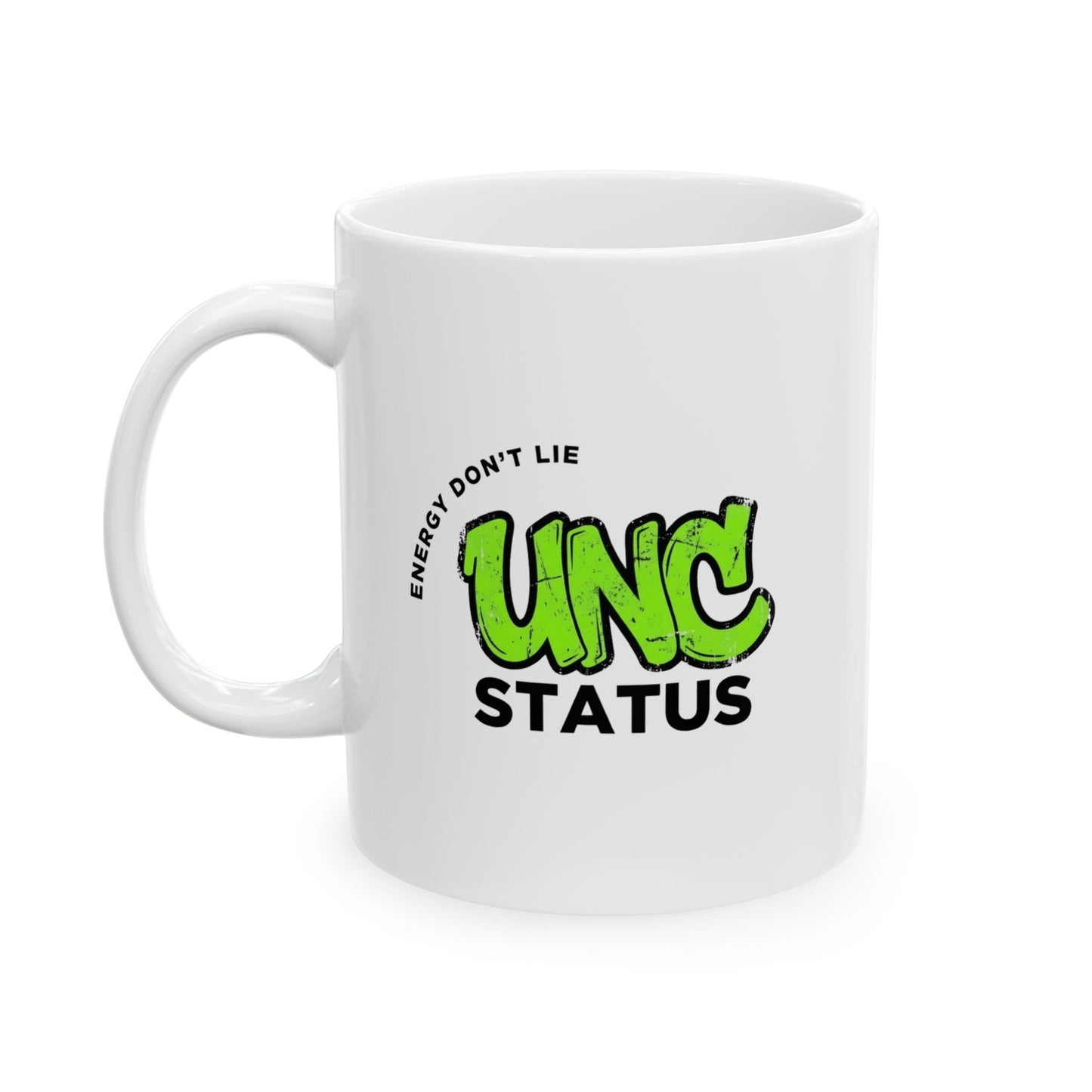 Unc Status - Energy Don't Lie – Humor Collection | Funny Coffee Mug 11oz / 15oz
