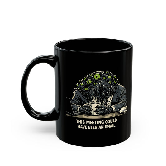 This Meeting Could Have Been An Email" — Humor Collection | Black Coffee Mug 11oz/15oz
