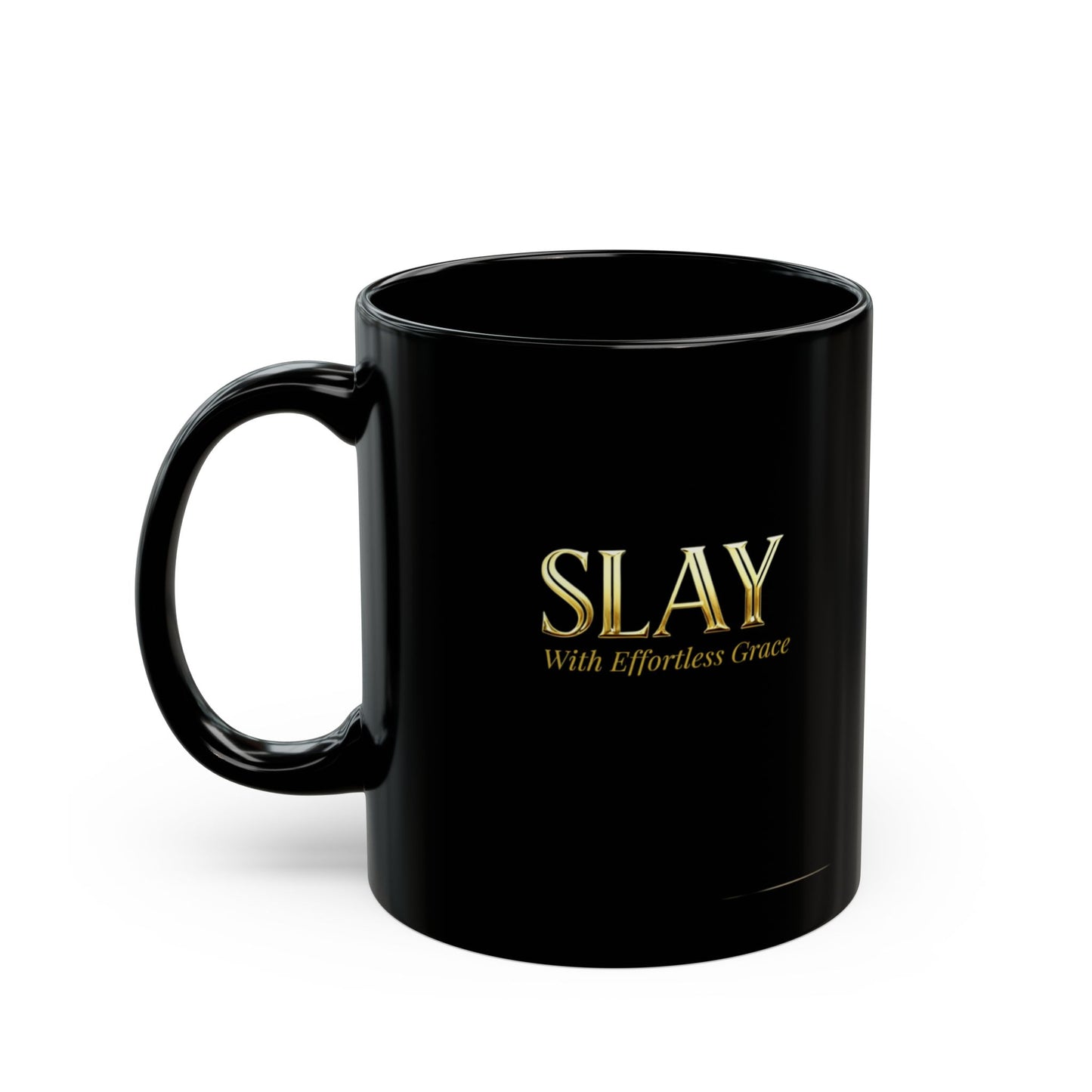 SLAY With Effortless Grace – Humor Collection |  Coffee Mug 11oz / 15oz