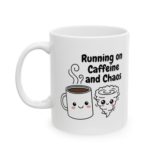 Running on Caffeine and Chaos – Humor Collection | Funny Coffee Mug 11oz / 15oz