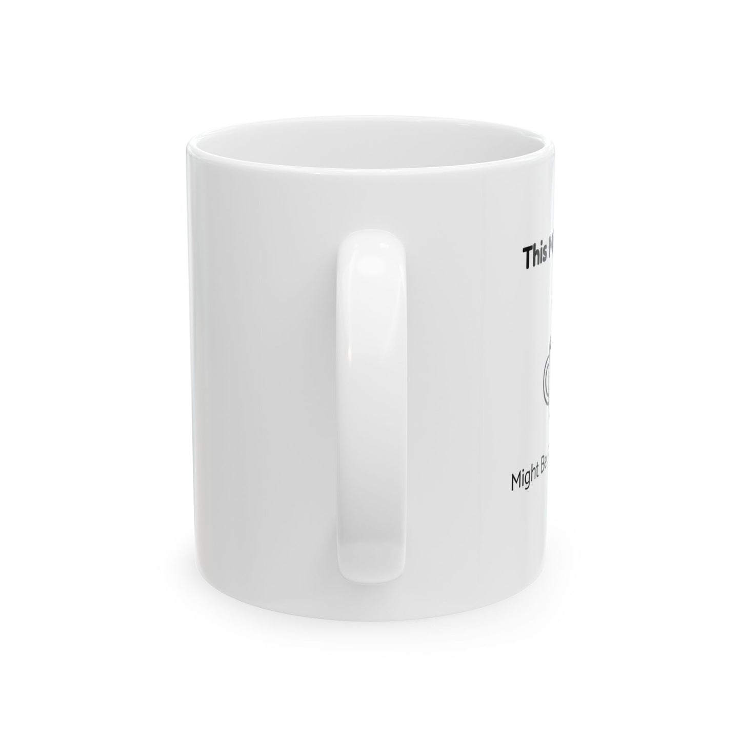 This Might Be Coffee – Humor Collection | Funny Coffee Mug 11oz / 15oz