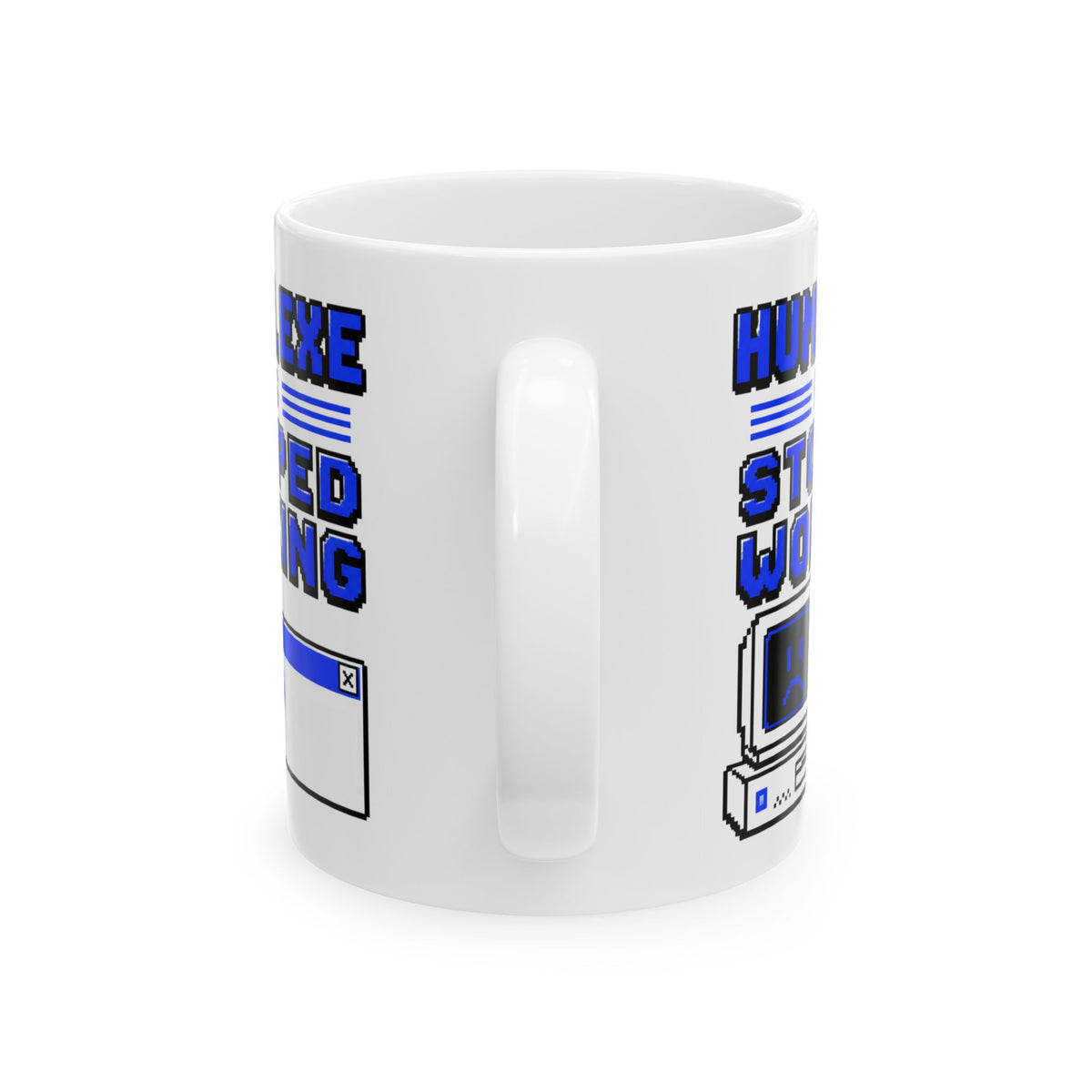 Human.exe Has Stopped Working– Humor Collection | Funny Coffee Mug 11oz / 15oz