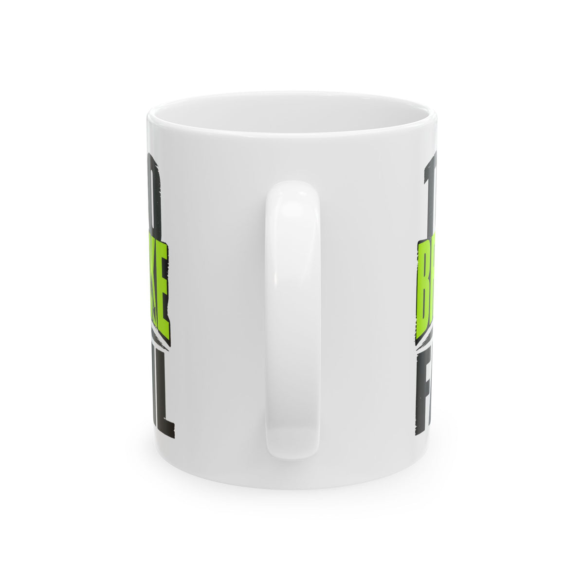 Too Broke To Fail – Humor Collection | Funny Coffee Mug 11oz / 15oz
