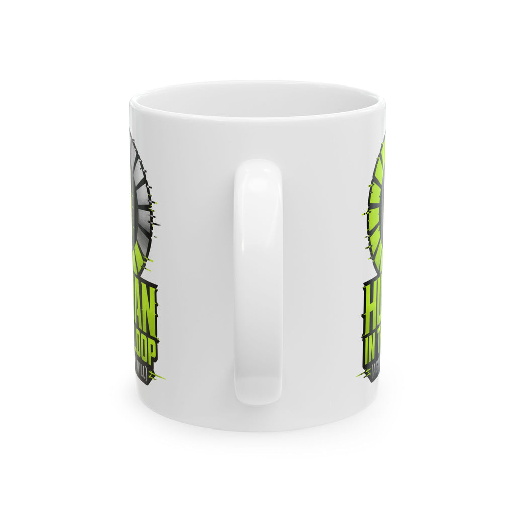 Human In The Loop Against My Will– AI Humor Collection | Funny Coffee Mug 11oz / 15oz