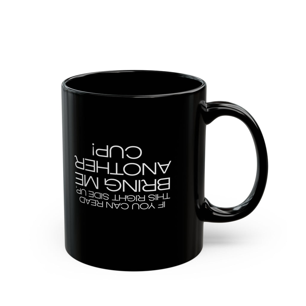Bring Me Another Cup — Humor Collection | Coffee Mug 11oz