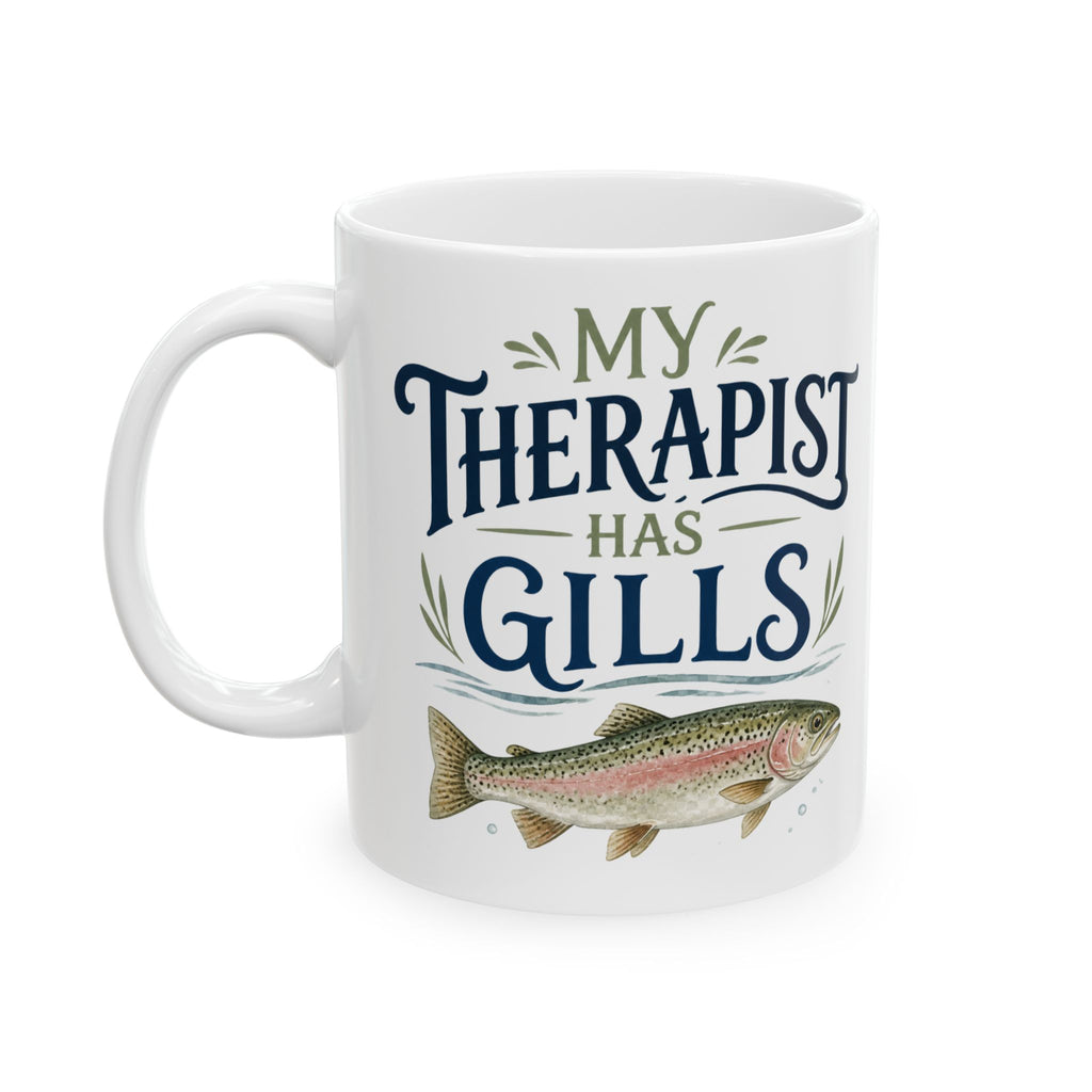 My Therapist Has Gills – Fishing Humor Collection | Funny Coffee Mug 11oz / 15oz