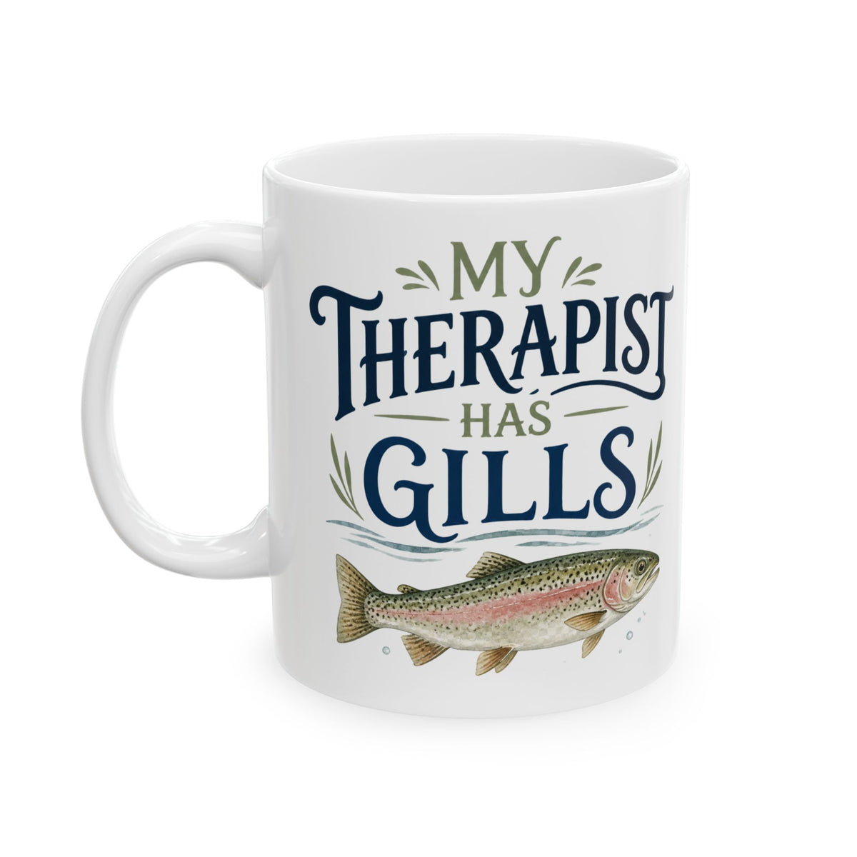 My Therapist Has Gills – Fishing Humor Collection | Funny Coffee Mug 11oz / 15oz