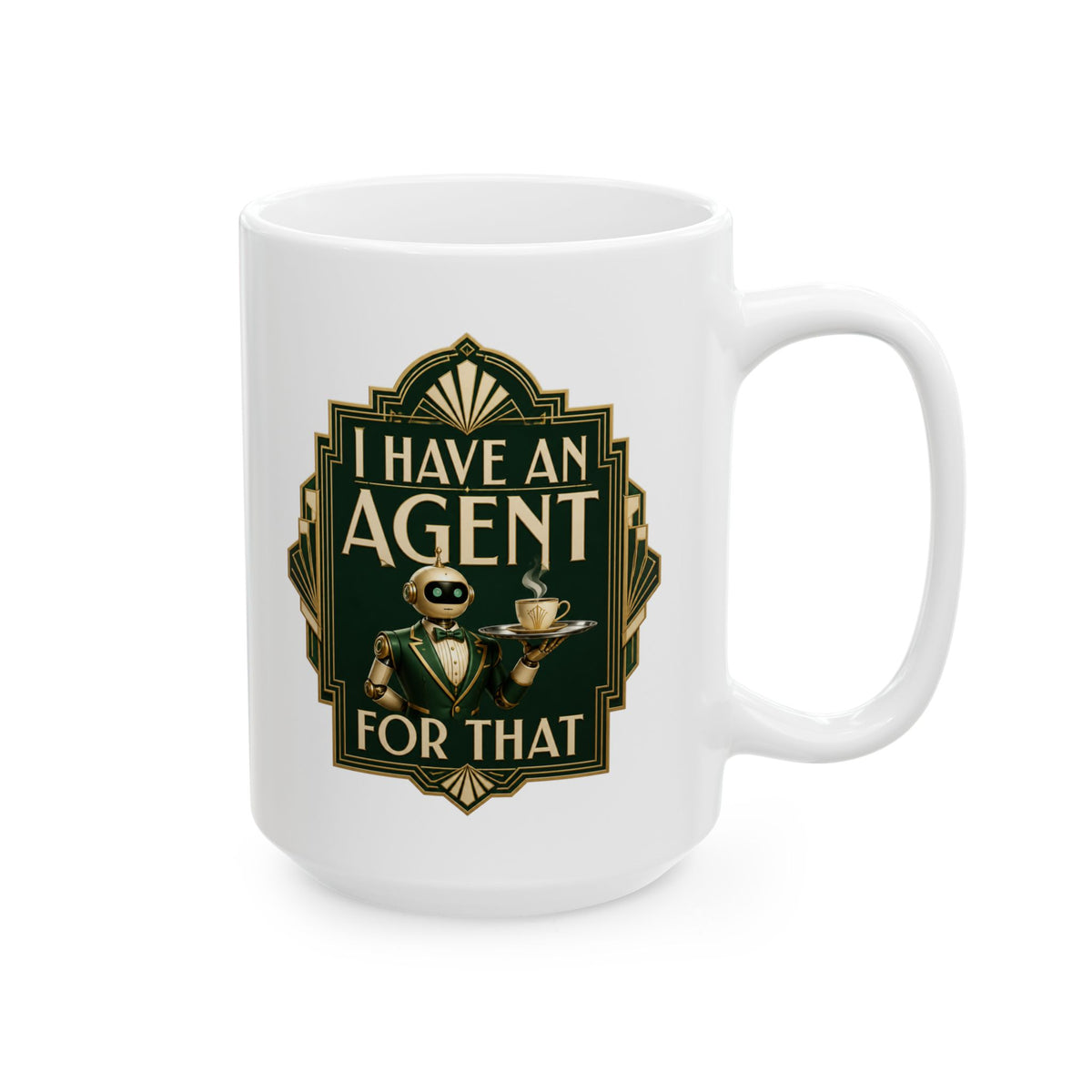 I Have An Agent For That – AI Humor Collection | Funny Coffee Mug 11oz / 15oz