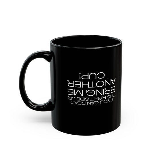 Bring Me Another Cup — Humor Collection | Coffee Mug 11oz