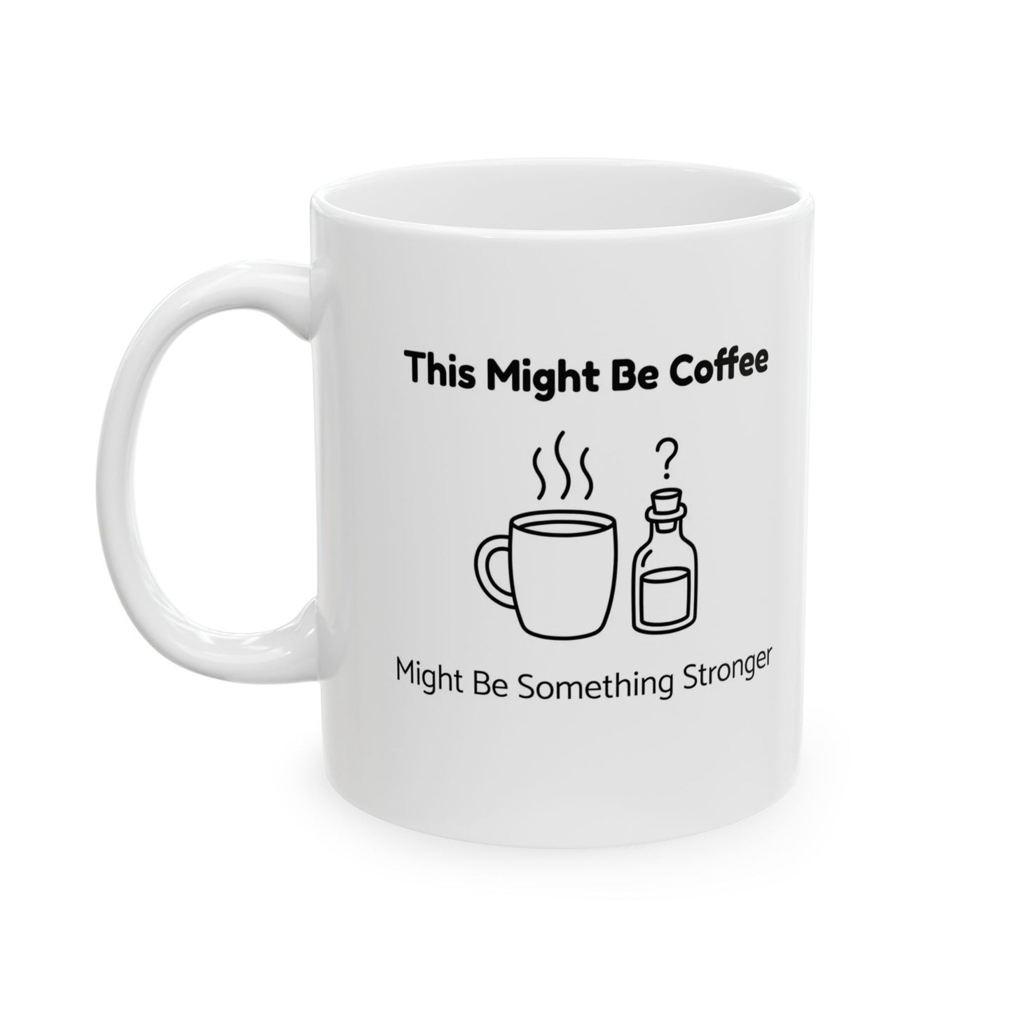 This Might Be Coffee – Humor Collection | Funny Coffee Mug 11oz / 15oz