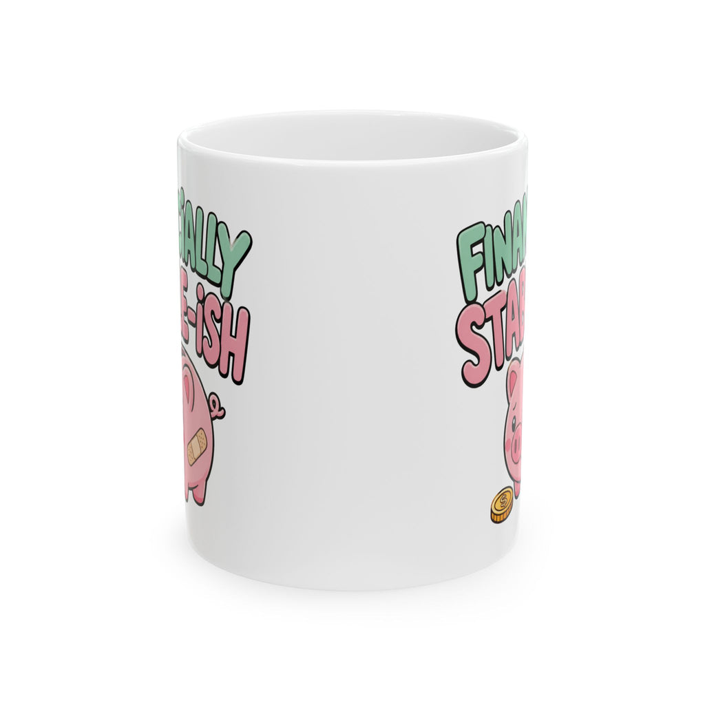 "Financially Stable-ish" – Humor Collection | Funny Coffee Mug 11oz / 15oz