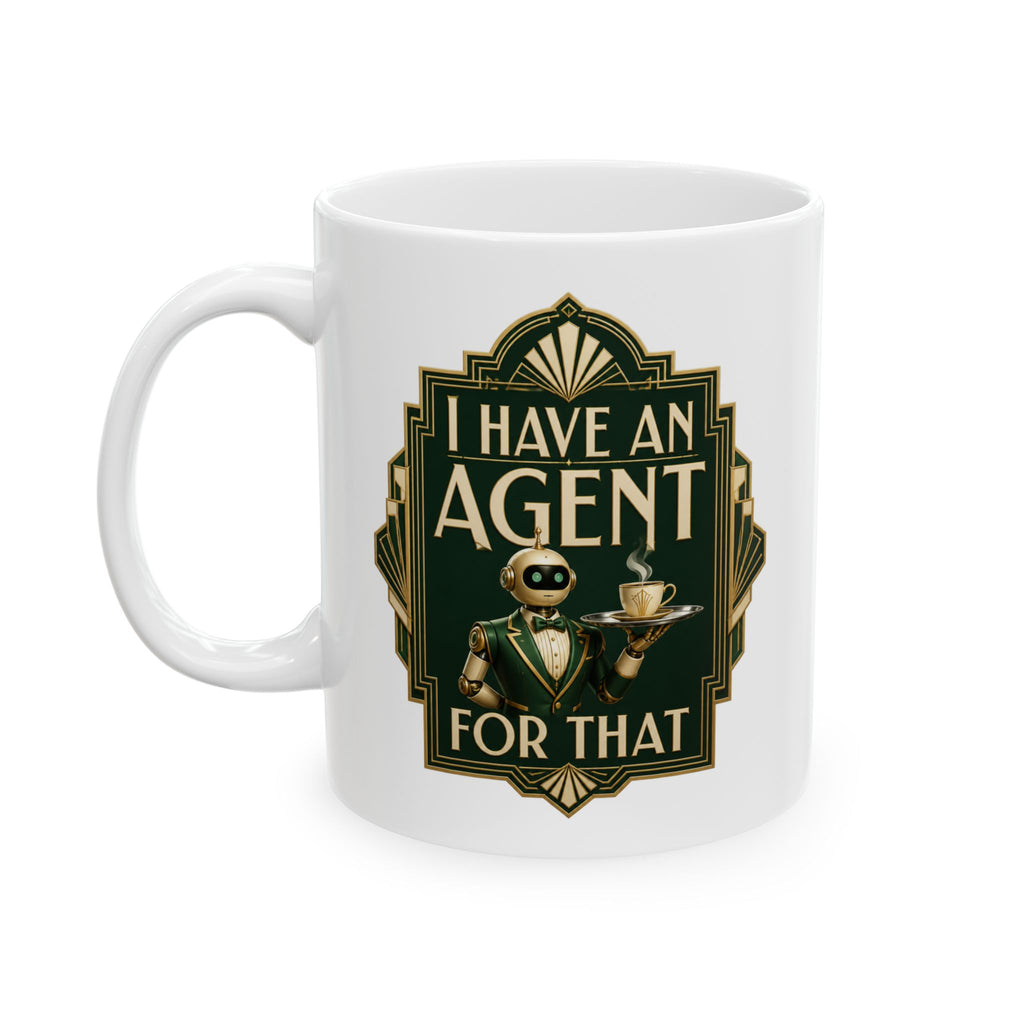 I Have An Agent For That – AI Humor Collection | Funny Coffee Mug 11oz / 15oz