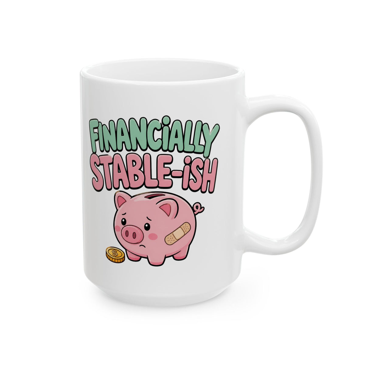 "Financially Stable-ish" – Humor Collection | Funny Coffee Mug 11oz / 15oz