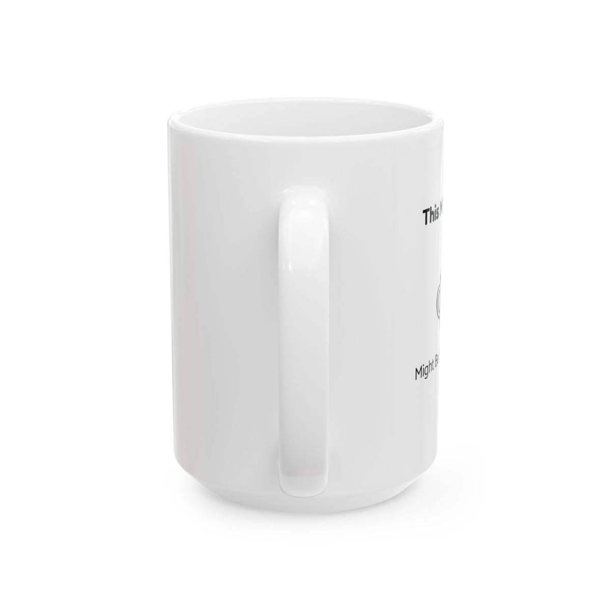 This Might Be Coffee – Humor Collection | Funny Coffee Mug 11oz / 15oz