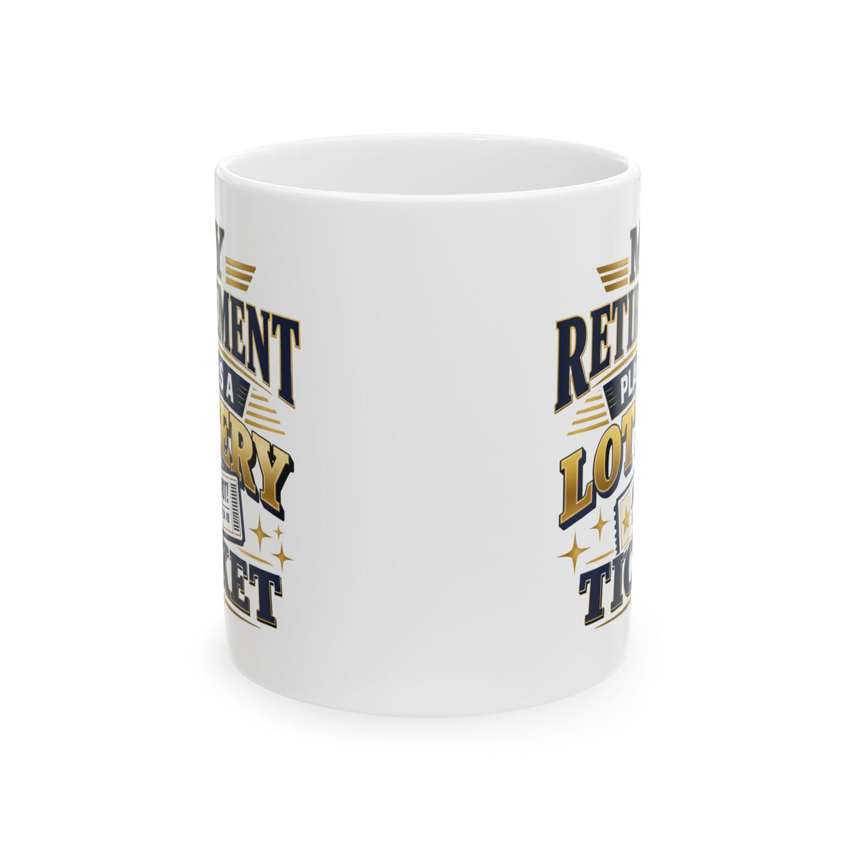 My Retirement Plan Is A Lottery Ticket – Humor Collection | Funny Coffee Mug 11oz / 15oz