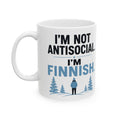 I'm Not Anti Social I'm Finish – Humor Collection | Funny Coffee Mug 11oz / 15oz